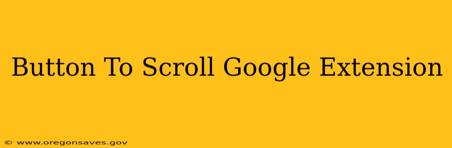 Button To Scroll Google Extension