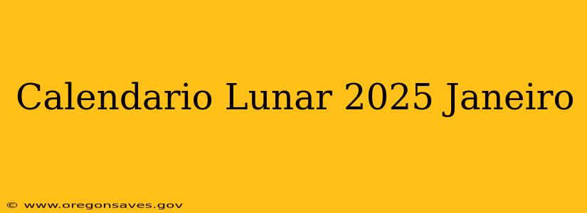 Calendario Lunar 2025 Janeiro