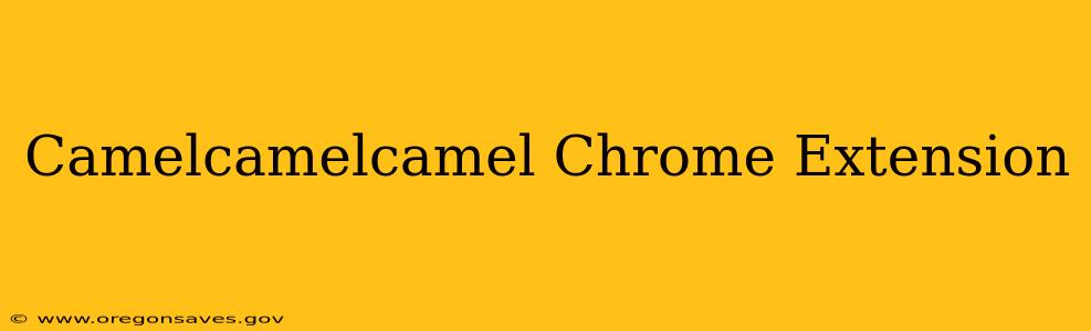 Camelcamelcamel Chrome Extension