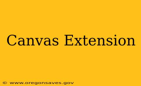 Canvas Extension