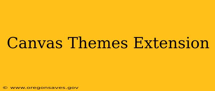 Canvas Themes Extension