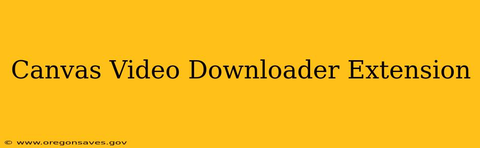 Canvas Video Downloader Extension