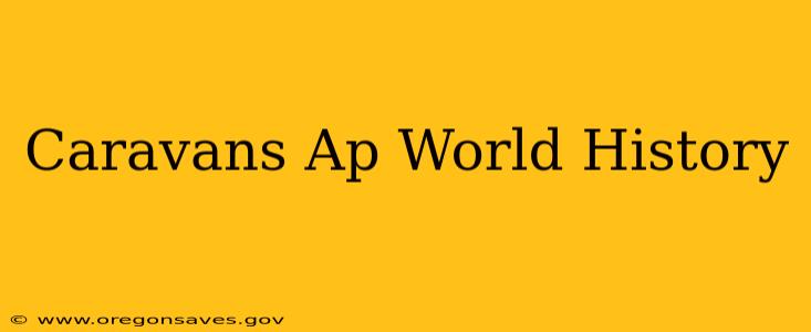 Caravans Ap World History