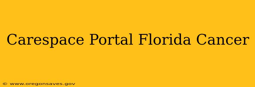 Carespace Portal Florida Cancer