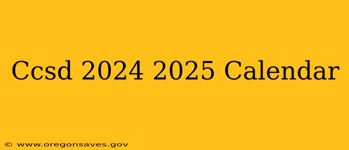 Ccsd 2024 2025 Calendar