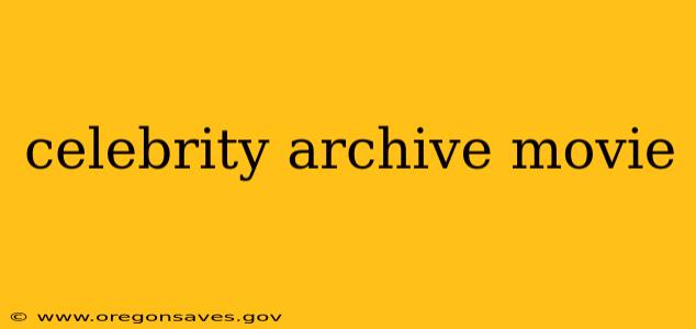 celebrity archive movie