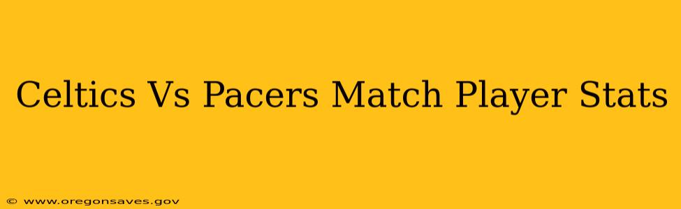 Celtics Vs Pacers Match Player Stats