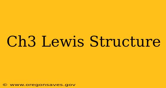 Ch3 Lewis Structure