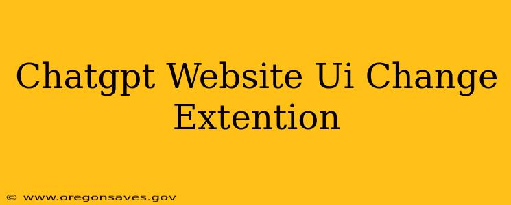 Chatgpt Website Ui Change Extention