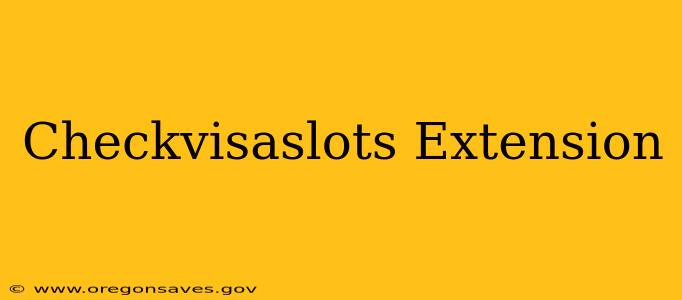 Checkvisaslots Extension