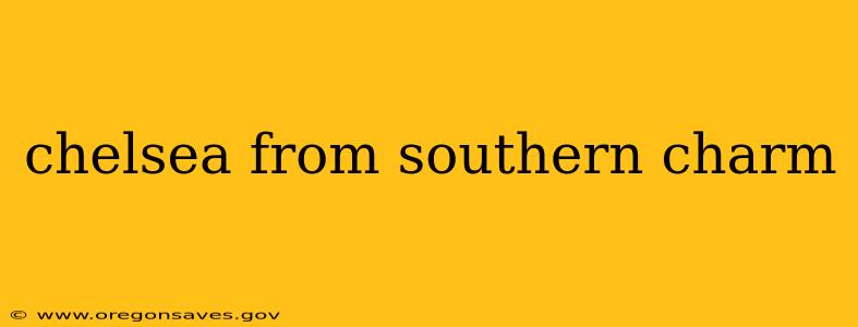 chelsea from southern charm