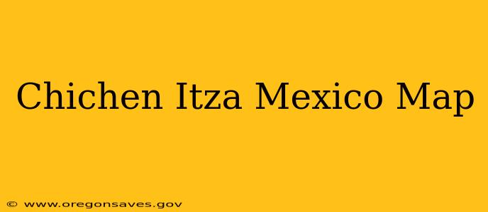 Chichen Itza Mexico Map