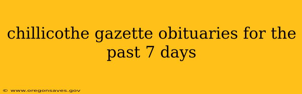chillicothe gazette obituaries for the past 7 days