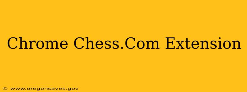 Chrome Chess.Com Extension