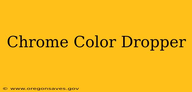 Chrome Color Dropper