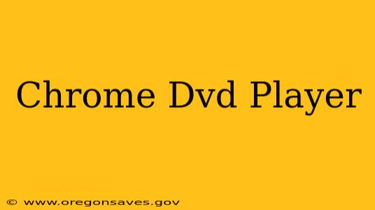Chrome Dvd Player