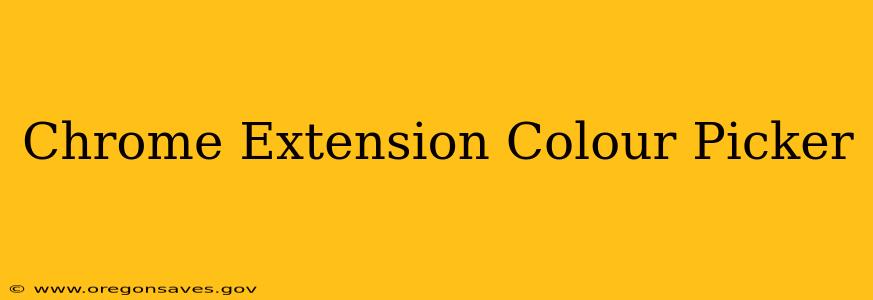Chrome Extension Colour Picker