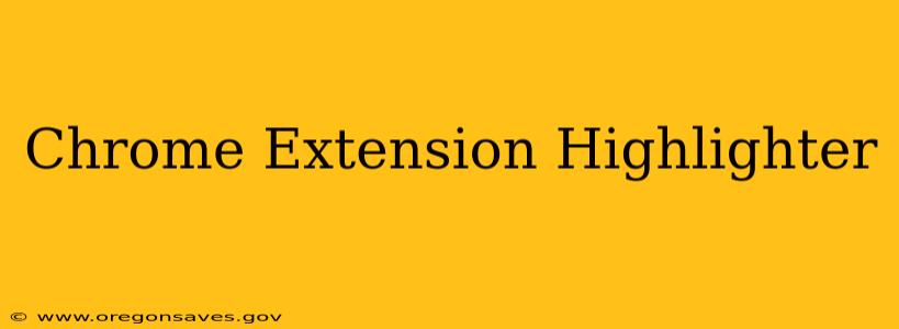 Chrome Extension Highlighter