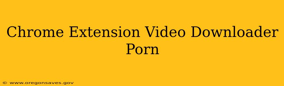 Chrome Extension Video Downloader Porn