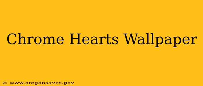 Chrome Hearts Wallpaper