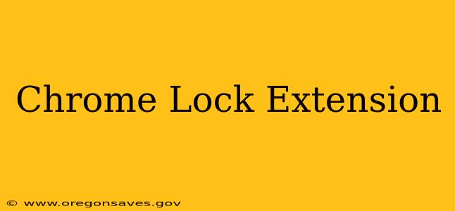Chrome Lock Extension