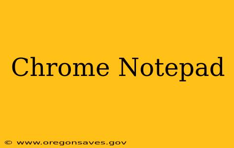 Chrome Notepad
