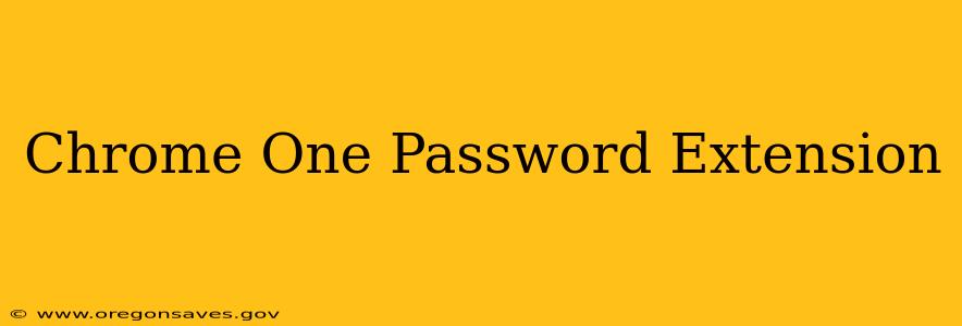 Chrome One Password Extension