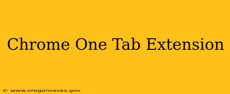Chrome One Tab Extension
