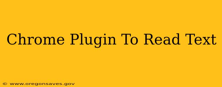 Chrome Plugin To Read Text