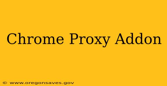 Chrome Proxy Addon