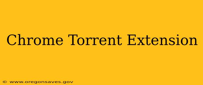 Chrome Torrent Extension