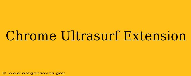 Chrome Ultrasurf Extension