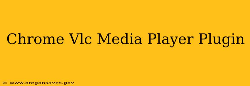 Chrome Vlc Media Player Plugin