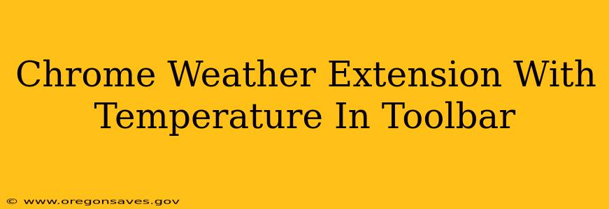 Chrome Weather Extension With Temperature In Toolbar