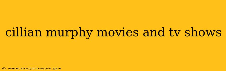 cillian murphy movies and tv shows