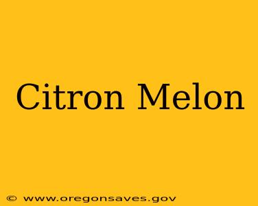 Citron Melon