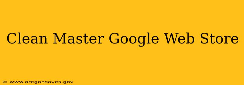 Clean Master Google Web Store