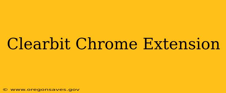 Clearbit Chrome Extension