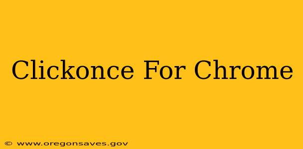 Clickonce For Chrome