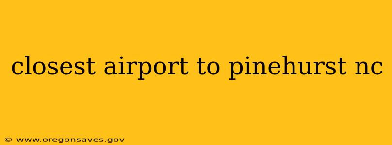 closest airport to pinehurst nc