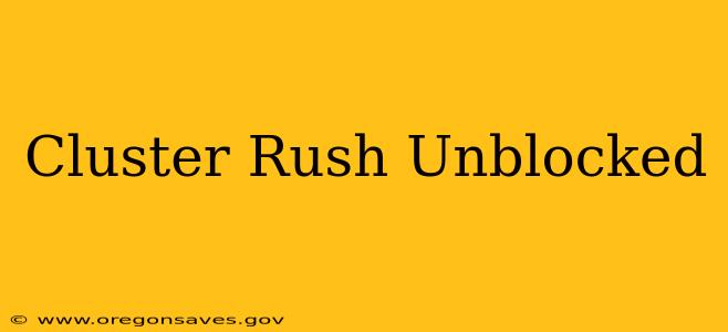 Cluster Rush Unblocked
