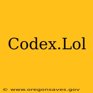 Codex.Lol