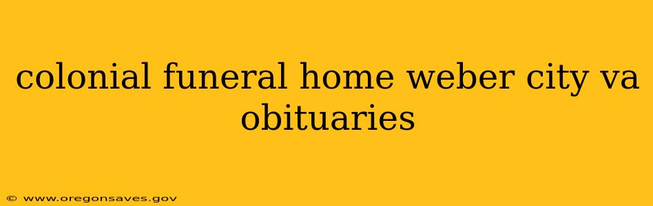 colonial funeral home weber city va obituaries
