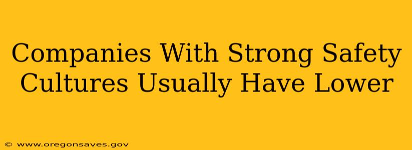 Companies With Strong Safety Cultures Usually Have Lower
