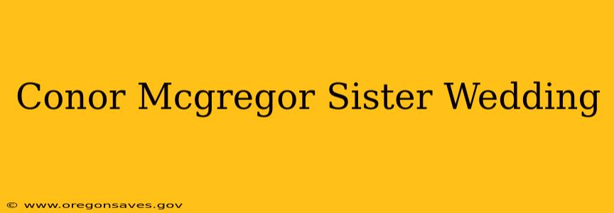 Conor Mcgregor Sister Wedding