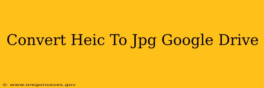 Convert Heic To Jpg Google Drive