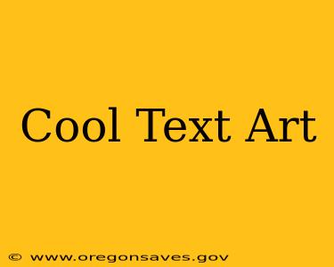 Cool Text Art
