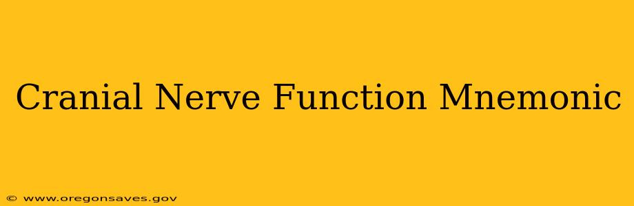 Cranial Nerve Function Mnemonic