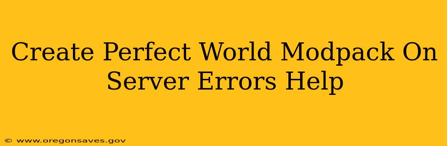 Create Perfect World Modpack On Server Errors Help