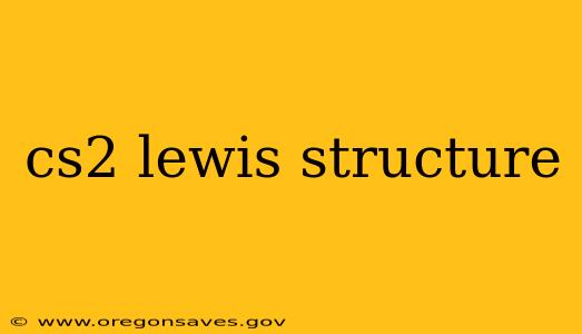 cs2 lewis structure